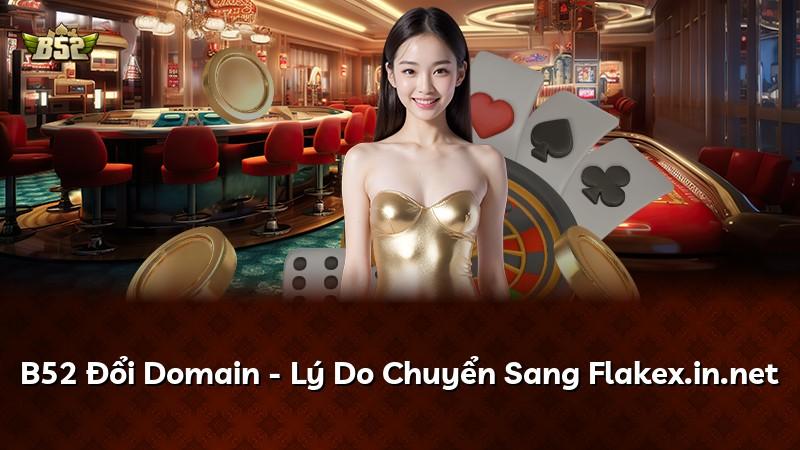 B52 Đổi Domain - Lý Do Chuyển Sang Flakex.in.net