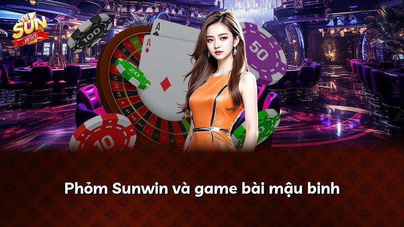 Phỏm Sunwin và game bài mậu binh