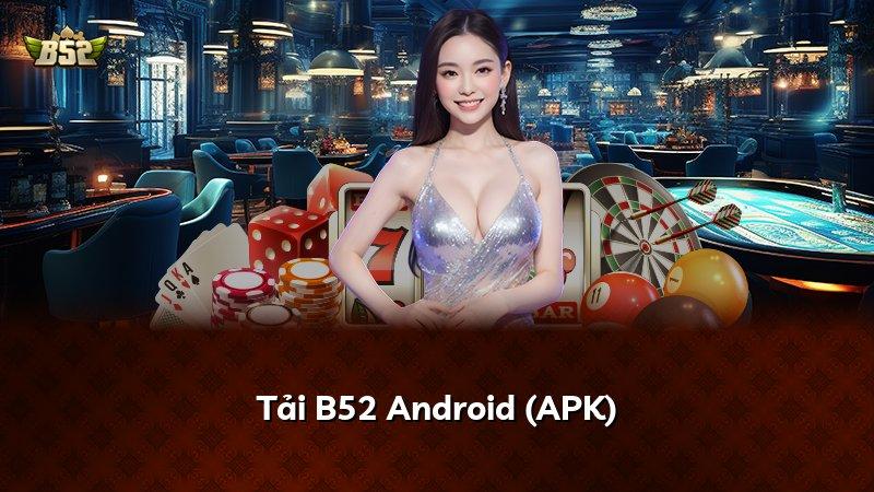 Tải B52 Android (APK)