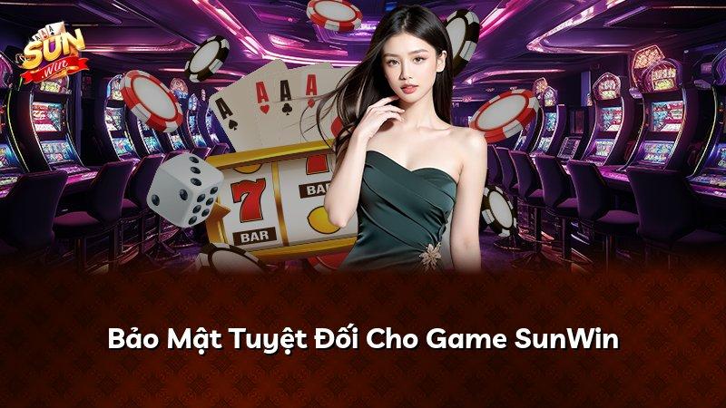 Bảo Mật Tuyệt Đối Cho Game SunWin