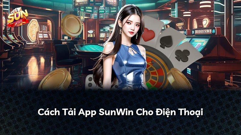 Cách Tải App SunWin Cho Điện Thoại