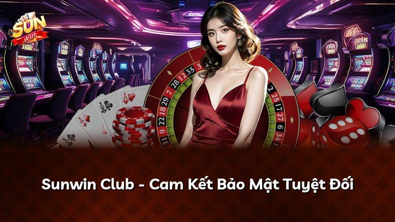 Sunwin Club - Cam Kết Bảo Mật Tuyệt Đối