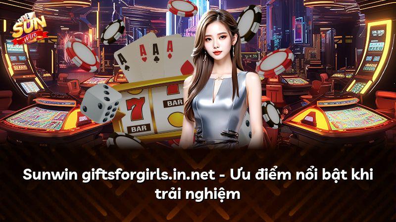 Sunwin giftsforgirls.in.net - Ưu điểm nổi bật khi trải nghiệm