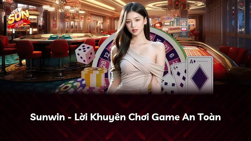 Sunwin - Lời Khuyên Chơi Game An Toàn